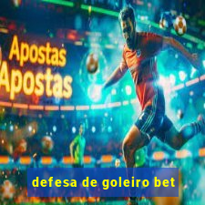 defesa de goleiro bet